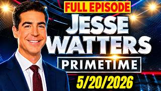 Jesse Watters Primetime 5/20/26 🔴 Full End Show | F.O.X News Live Today Breaking News!