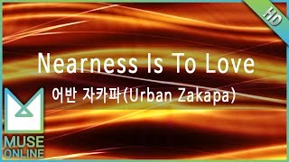 Miniatura del video "[뮤즈온라인] 어반 자카파(Urban Zakapa) - Nearness Is To Love"