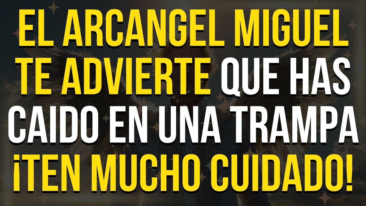 ¡El Arcangel Miguel te RUEGA! Abre esto Inmediatamente o Caerás en la TRAMPA