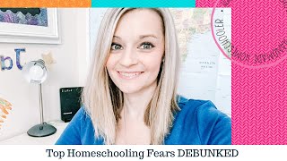 😱 Homeschooling Fears & How to Combat Them(from a former teacher)| Top Homeschooling Fears  DEBUNKED