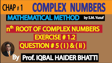 Ch# 1 | nth roots of Complex Numbers & Ex 1.2 Q5 (i) & (ii) |Method by SM Yusuf Lec 17