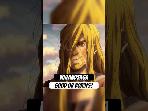 Is the Vinland Saga anime good or boring?