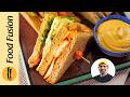 Healthy Club Sandwich – Ramadan Special Recipe by Asad Memon | Food Fusion