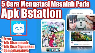 Cara Mengatasi Masalah Pada Aplikasi Bstation || Bstation Error