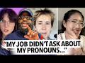 "Job Didn't Ask Me About My Pronouns," People Say They're Disrespected By Being Called Their Gender