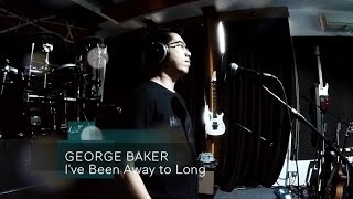 George Baker - I've Been Away Too Long (Cover Version) chords