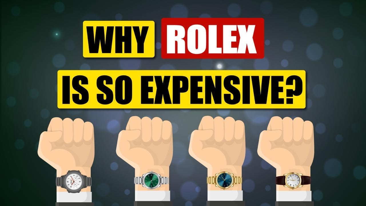 Why Are Rolex Watches So Expensive?