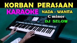 DJ KORBAN PERASAAN - KARAOKE Nada Wanita | Andra Respati & Elsa Pitaloka || DJ Selow Full Bass