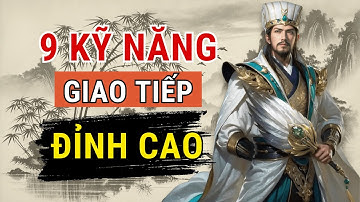 Cổ Nhân Dạy 9 Kỹ Năng Giao Tiếp Đỉnh Cao, Được Mọi Người Yêu Mến - Triết Lý Cuộc Sống