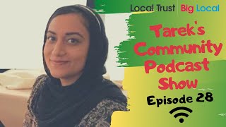 Big Local Live | Tareks Community Podcast Show | Episode 28