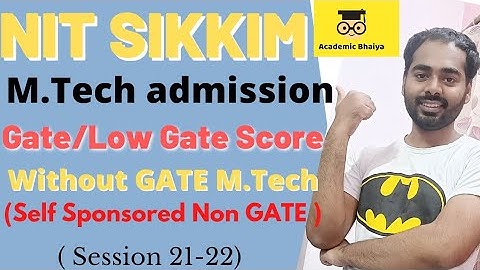 NIT Sikkim MTech Self Sponsored Non Gate admission Session 21-22/ Without GATE MTech/Academicbhaiya