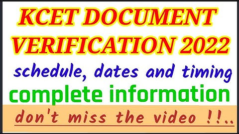kcet document verification 2022 || shedule dates and timings released by kea || detailed information