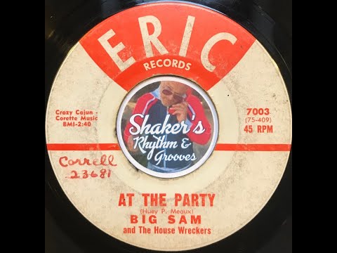 Big Sam And The House Wreckers • At The Party • from 1962 on ERIC #7003