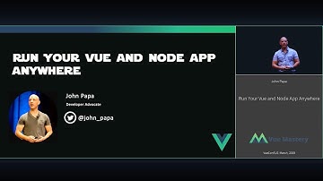 VUECONF US 2019 | Run Your Vue and Node App Anywhere with John Papa