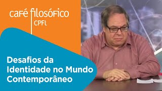 Desafios da Identidade no Mundo Contemporâneo - Parte 1