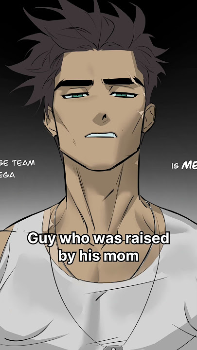 Guy who was raised by his dad VS guy who was raised by his mom