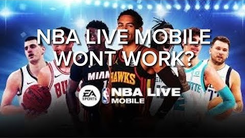 My NBA LIVE MOBILE Wont Work