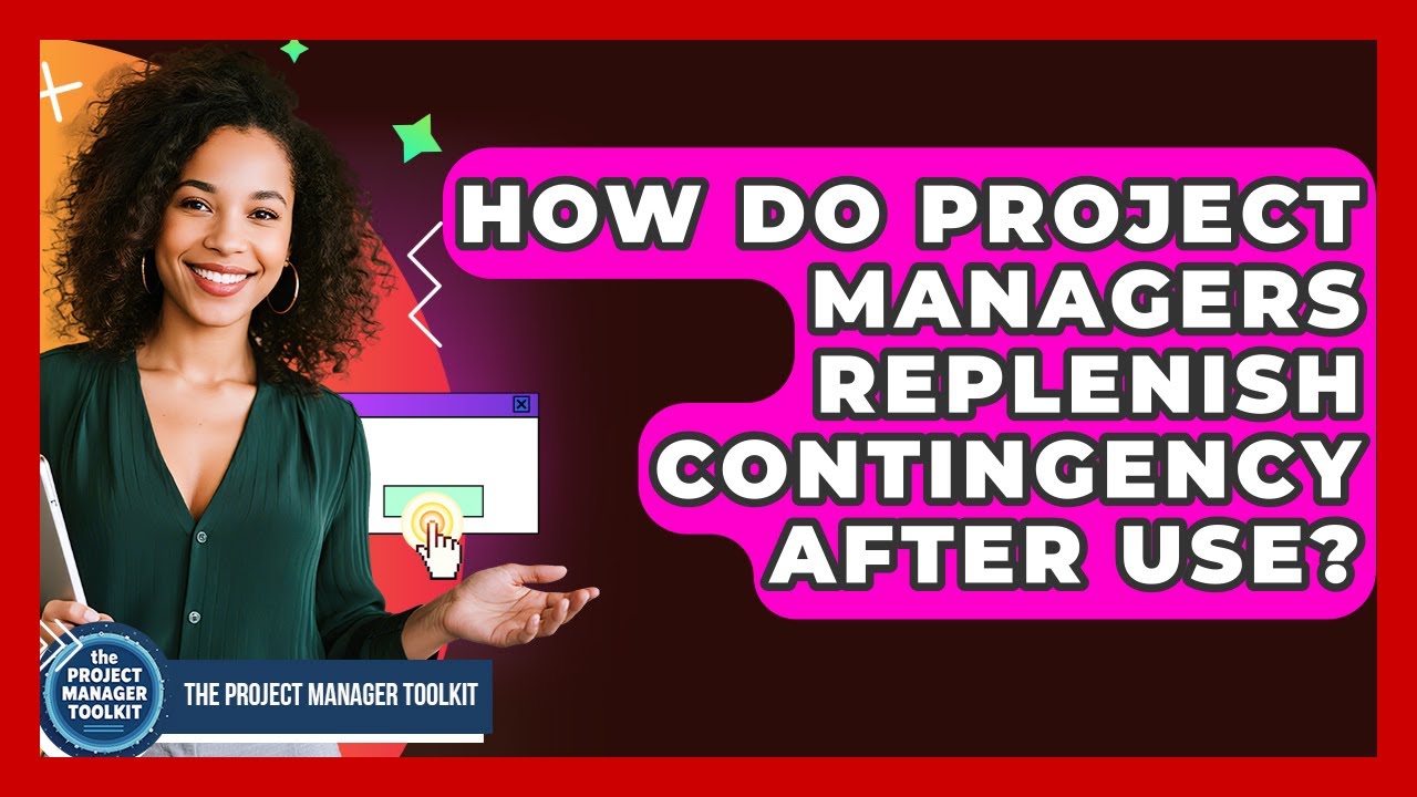 How Do Project Managers Replenish Contingency After Use? - The Project Manager Toolkit