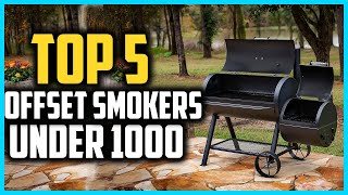 Top 5 Best Offset Smokers Under 1000 in 2025