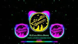 DJ Cinta Bikin Bodoh Full Bass 2020