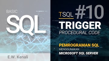 SQL TRIGGER (Dasar) menggunakan TSQL DBMS Microsoft SQL Server (Section #10)