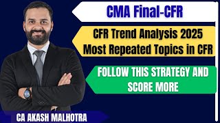 CMA Final Dec 25| CFR Strategy to Crack it| CMA exam Preparation Guide|CA Akash Malhotra