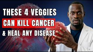 Top 4 Vegetables That Kill Cancer Cells & Heal Disease — A Doctor Explains the Science