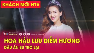 Khách mời NTV: Hoa hậu Lưu Diễm Hương – dấu ấn sự trở lại