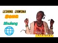 LESHINU LYAWIMA SONG BHALENG