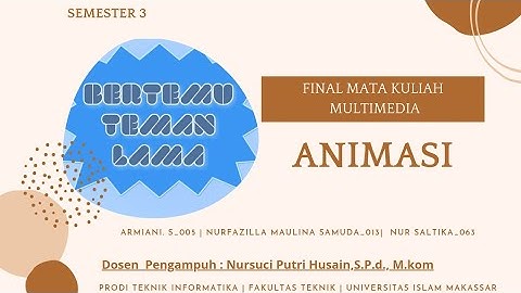Bertemu Teman Lama: Tugas Final Animasi MK  multimedia-Teknik Informatika-Universitas Islam Makassar