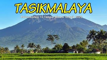 Kota Santri Tasikmalaya , Inilah 10 Daftar Wisata Terpopuler Di Tasikmalaya 2025
