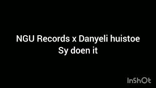 Sy doen it...NGU Records x Danyeli huistoe