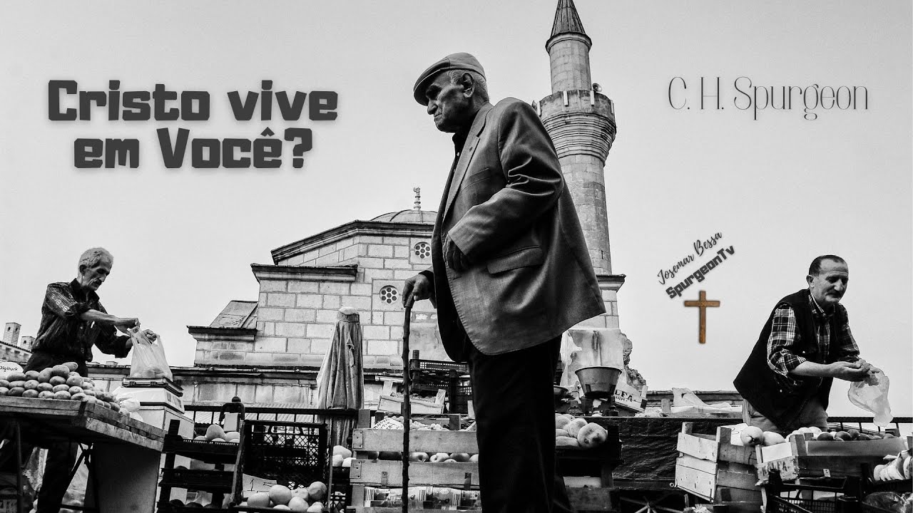 Cristo vive em você? | C. H. Spurgeon ( 1834 - 1892 )