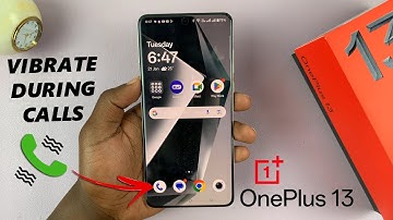 How To Enable / Disable Vibration During Incoming Calls On OnePlus 13