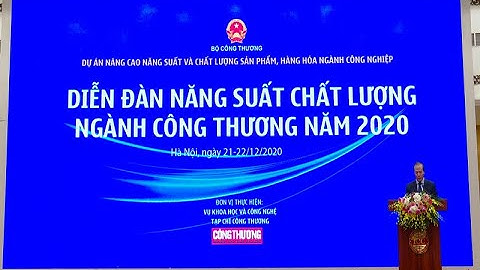 Nâng cao năng suất chất lượng ngành Công Thương