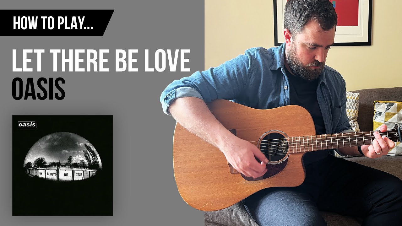How to Play... 'Let There Be Love' - Oasis (Guitar Cover with CHORDS)