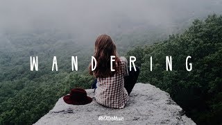 Wandering | A Chill Mix