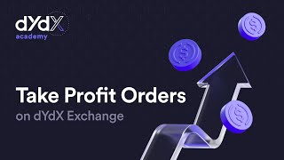 What is a Take Profit Order and How to Use it on dYdX Exchange | dYdX Academy