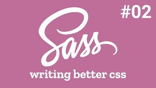 SCSS: Writing Better CSS - Variables, Imports & Nesting - #02