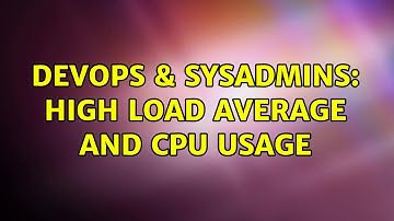 DevOps & SysAdmins: high load average and cpu usage