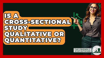 Is A Cross-sectional Study Qualitative Or Quantitative? - The Friendly Statistician