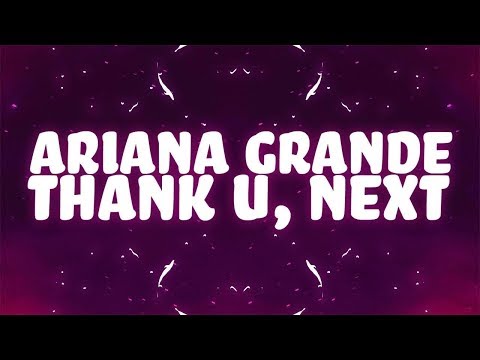 Ariana Grande - Thank U, Next (Lyrics)