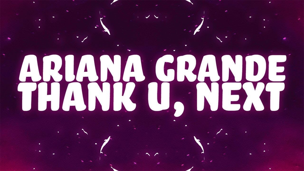 Ariana Grande Thank U Next Lyrics