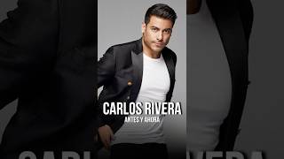 Antes y ahora: Carlos Rivera