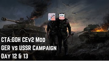 CTA: GOH - Conquest Enhanced - Germany vs. USSR (Days 12 & 13)