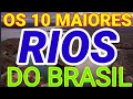 OS 10 MAIORES RIOS DO BRASIL