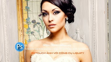 Video Demo học Photoshop Online - Retouch ảnh với công cụ Liquify