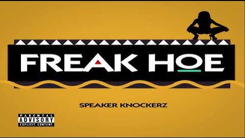 Thumbnail of Speaker Knockerz   Freak Hoe Official Audio
