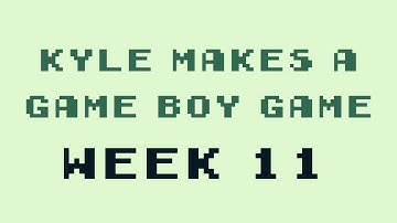 Kyle Makes a Game Boy Game - Week 11