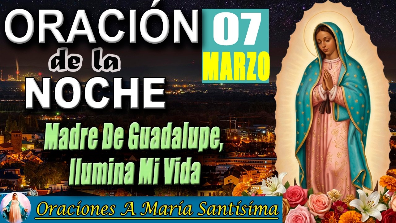 Oración de la noche de hoy sábado 07 de marzo 2026 _ Pide sabiduría a Dios y descansa en su guía